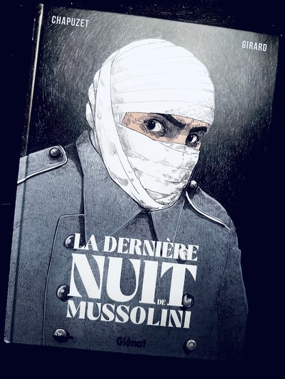 – La dernière nuit de Mussolini. Jean-Christophe Chapuzet, Christophe Girard. Glénat. 21,50 €.

https://sillon-fictionnel.club/post/la-derniere-nuit-de-mussolini/