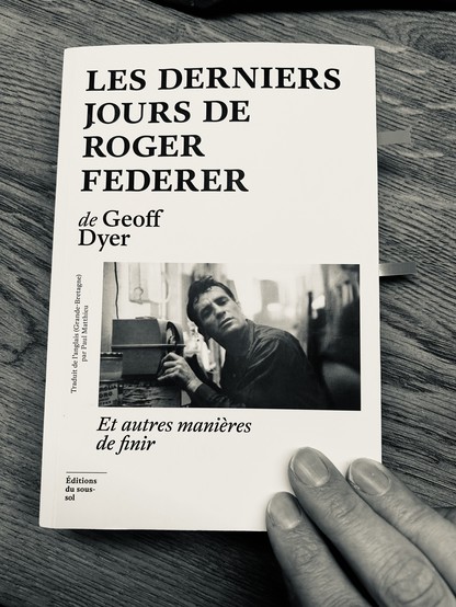 Les Derniers Jours de Roger Federer. Et autres manières de finir auteur Geoff Dyer, traducteur Paul Mathieu, 140 x 210 384 pages 24,90€ 03/05/2024
