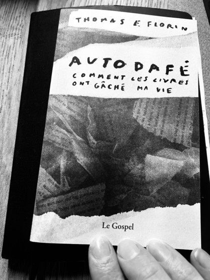  Thomas E. Florin, Autodafé, Comment les livres ont gâché ma vie 