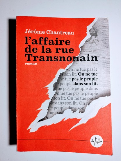 L’affaire de la rue Transnonain
Jérôme Chantreau
Éditions La Tribu, 460 p.
2025